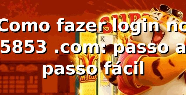 Como fazer login no 5853 .com: passo a passo fácil 🔥